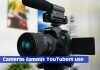What kind of cameras do famous YouTubers use